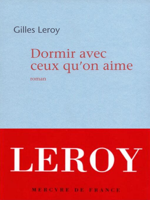 Title details for Dormir avec ceux qu'on aime by Gilles Leroy - Available